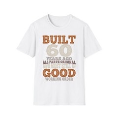 Built 60 Years Ago All Parts Original & Most Still In Good Working Order T-shirt