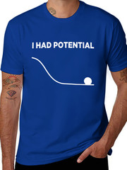 I Had Potential Unisex T-Shirt
