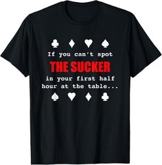 Cool If You Can’t Spot the Sucker … Funny Poker Humor Gift T-Shirt