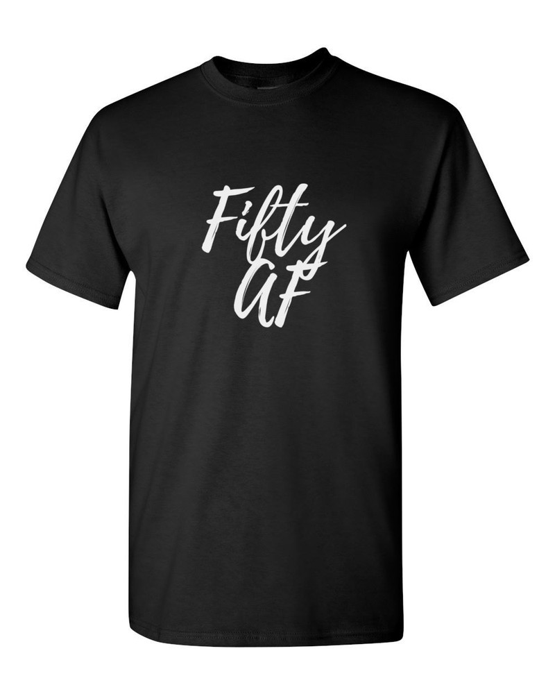 Fifty AF Tee Funny 50th Birthday Party Mens Graphic Adult Humor Celebration Top
