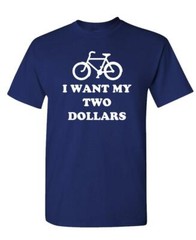 I WANT MY Two Dollars – Unisex Cotton T-Shirt Tee Shirt