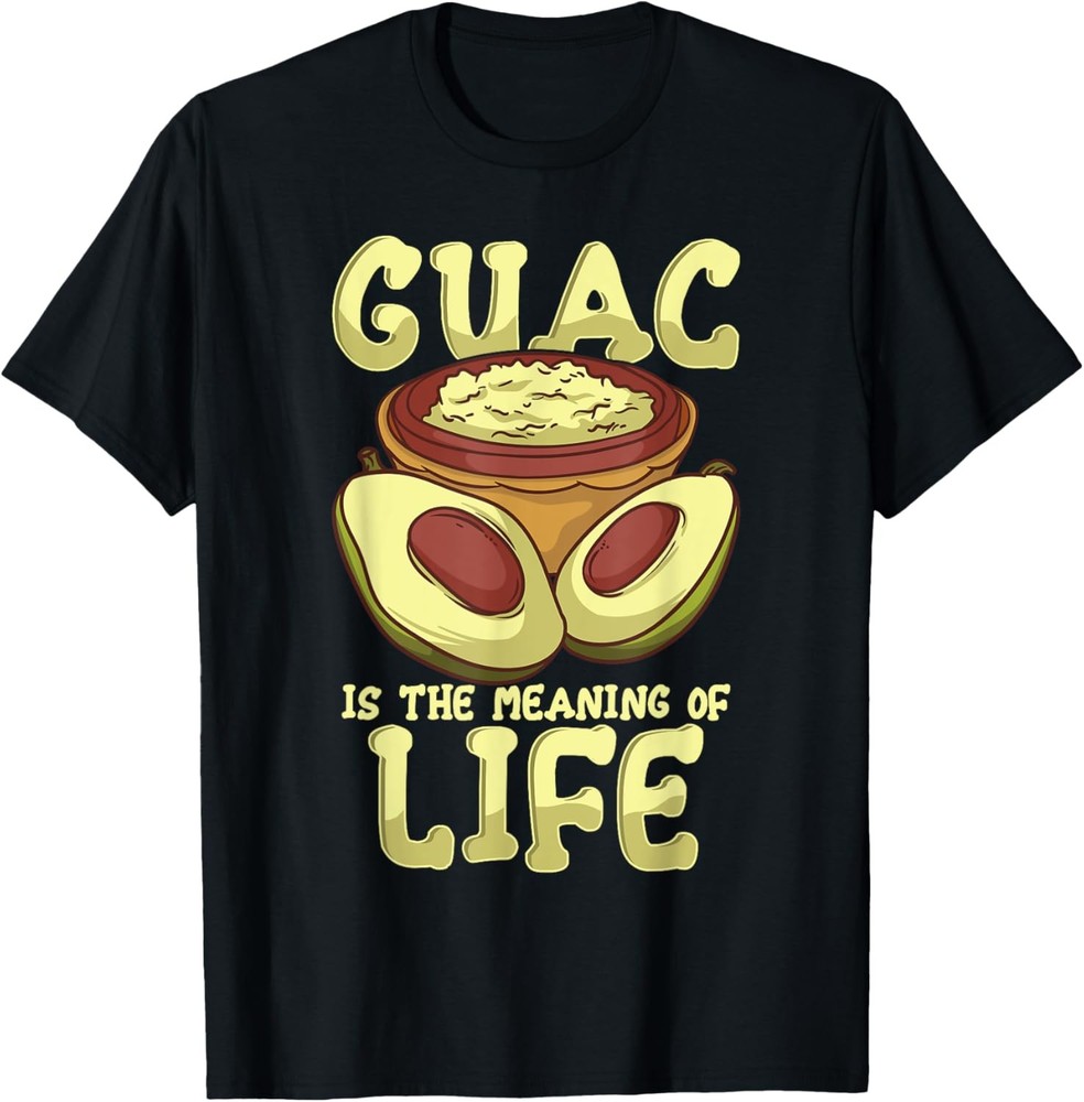 Guacamole T-Shirt Funny Quotes Humor Sayings Gift