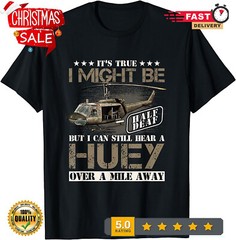 2025/LIMITED Hear a Huey a Mile Away Vietnam Veteran Uh1 Huey Helicopter T-Shirt