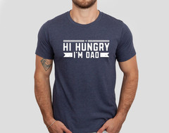 Hi Hungry I’m Dad Shirt Funny Dad Joke Father’s Day Gift Tee