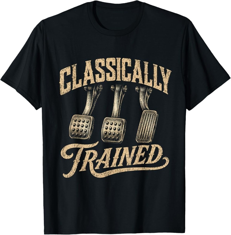 Classically Trained Manual Car Pedals Driving Humor T-Shirt