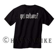 New GOT CUBANS? Cuba HAVANA SS T-Shirt Cuban Cigar Novelty -Shirt 100% Cotton