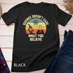 Science Doesn’t Care What You Believe Funny Science Teacher Unisex T-shirt