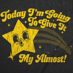 Mens Funny T Shirts Today Im Going to Give It My Almost Sarcastic Graphic