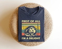 Funny Opossum Graphic Tee First Of All I’m A Delight Sassy Animal Lover T-Shirt