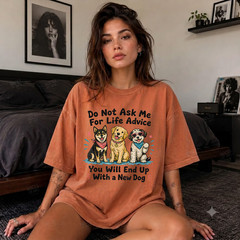 Comfort Colors® Dont Ask Me for Life Advice You Will End Up with A New Dog Tee