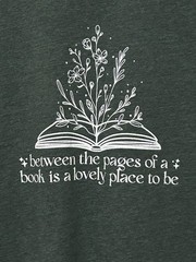 T-shirt “ Between The Pages Of Books Is A Lovely Place To Be “