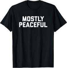 Mostly Peaceful Funny Political Protest Joke America Unisex T-Shirt