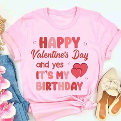 Happy Valentine’s Day Yes It’s My Birthday, Birthday Shirt