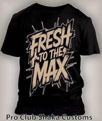 Fresh to the Max Big Tall Graphic Pro Club Shaka Tee to Match Max 90 Streetwear