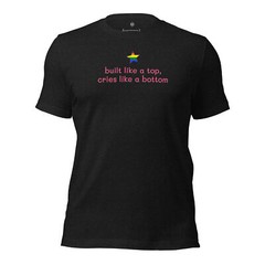 built like a top cries like a bottom | rainbow pride shirt, pride month shirt