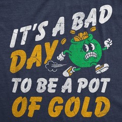 Mens Funny T Shirts Its A Bad Day To Be A Pot Of Gold Sarcastic St Paddys Day