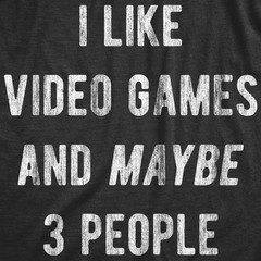 Mens I Like Video Games and Maybe 3 People T Shirt Funny Introverted Gaming