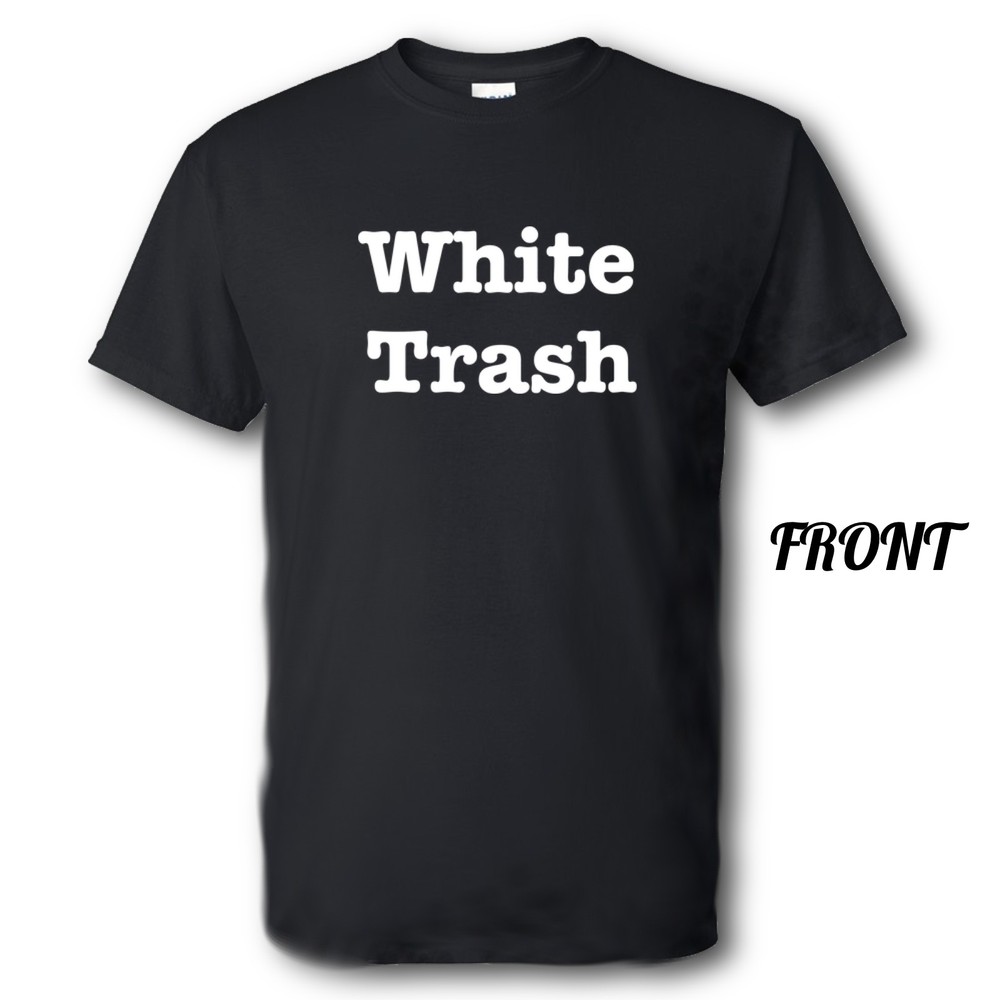 White Trash Brand New Shirt Multiple Sizes and Colors