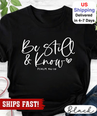 Be Still And Know Shirt, Psalm 46:10 Christian Scripture Tee, Faith Tee