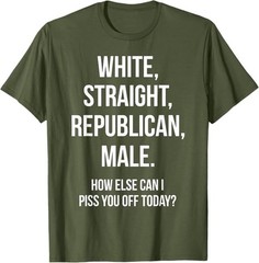 White, Straight, Republican, Male – Funny Republican T-Shirt T-Shirt