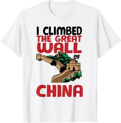 Cute Unique I Climbed The Great Wall Of China Gift T-Shirt