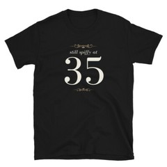 Funny Birthday Design Still Spiffy At 35 Unisex T-Shirt