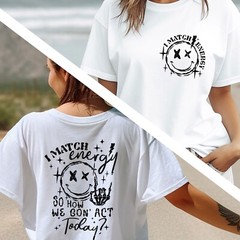 I Match Energy Tshirt , Oversize Shirt, Positive Vibes Tshirt, Gift Tee