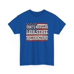 That’s What I Do I Fix Stuff I Know Things July Unisex T-Shirt