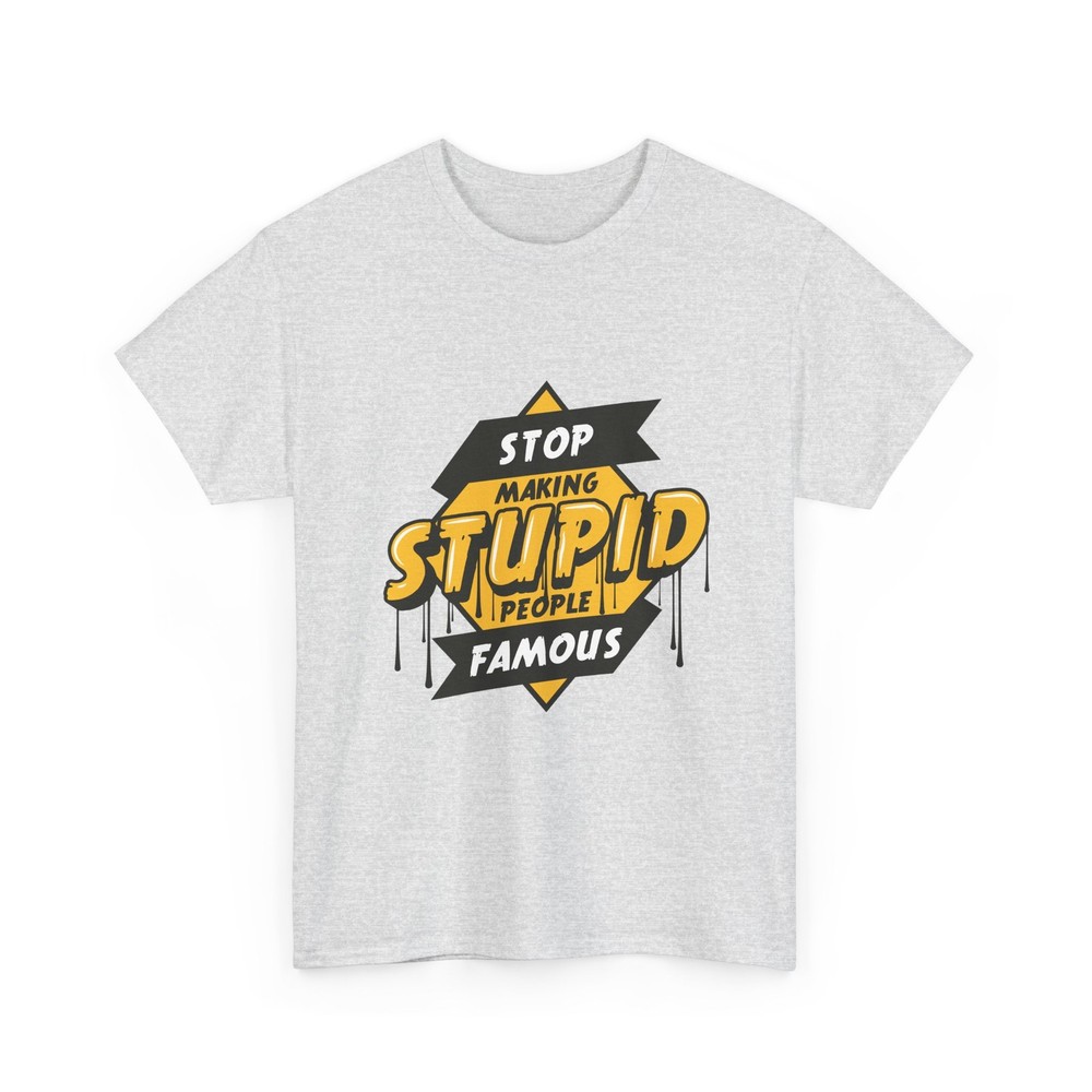Funny T-shirt | Stop Making Stupid People Famous Bold Retro Tee Unisex Gift Idea