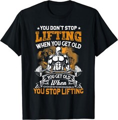 NEW You Don’t Stop Lifting When You Get Old Gift Weightlifting Tee T-Shirt S-5XL