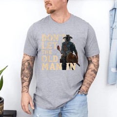 Don’t Let The Old Man in Man Cowboy T-Shirt