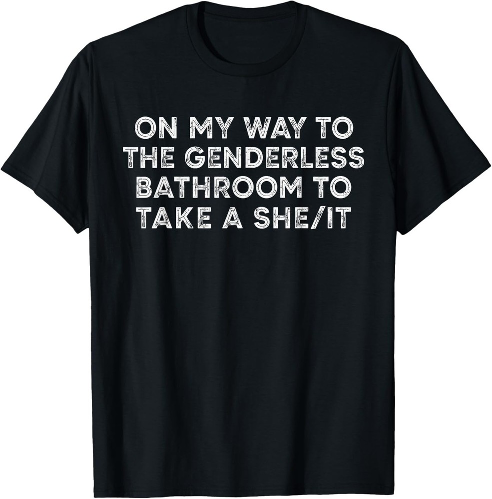 On My Way to The Genderless Bathroom to Take a She/It Funny T-Shirt