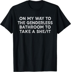 On My Way to The Genderless Bathroom to Take a She/It Funny T-Shirt