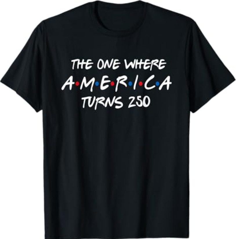 The One Where America Turns 250 T-Shirt