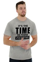 Time To Think Positive Inspiring Motivating Womens or Mens Crewneck T Shirt Tee