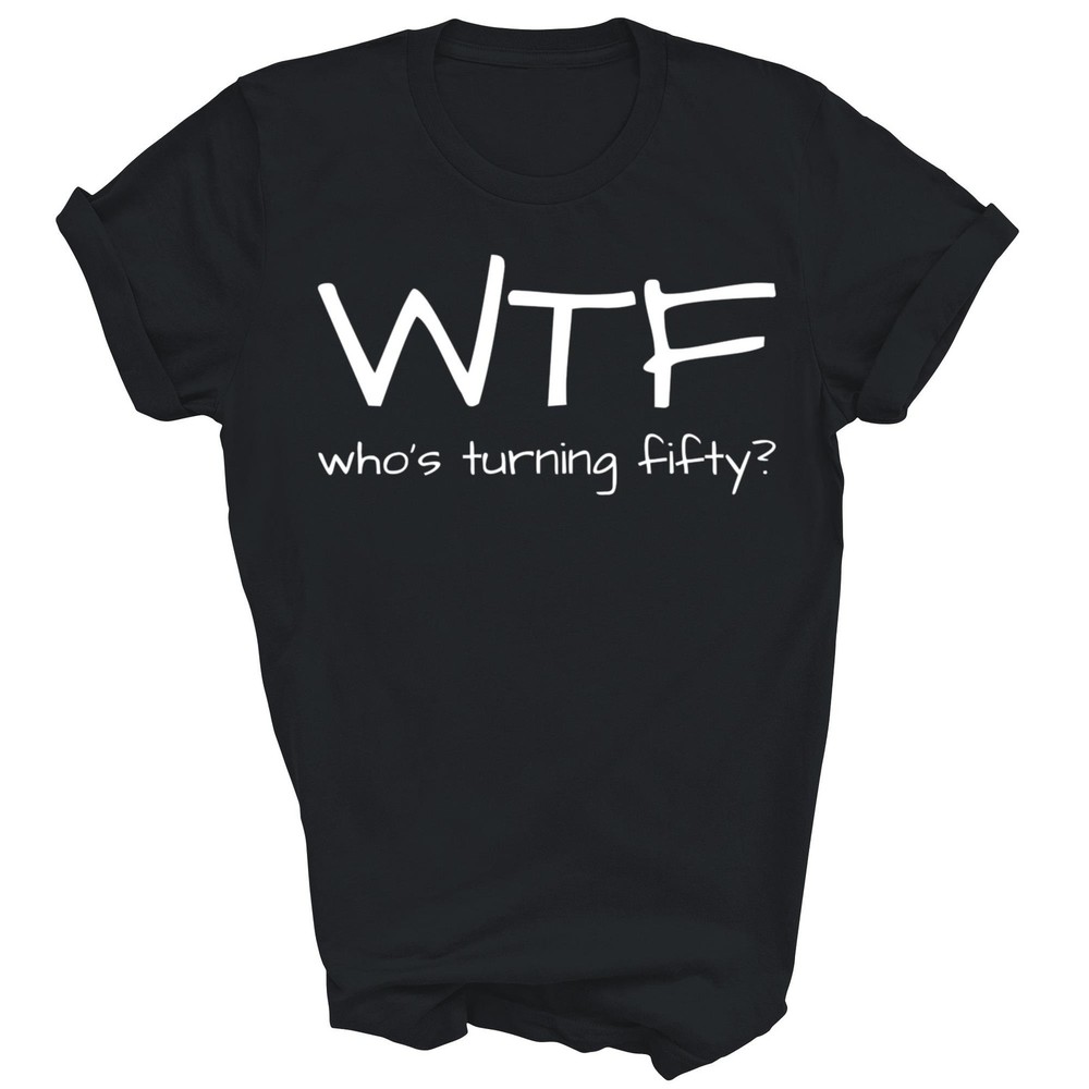 50th Birthday Who’s Turning Fifty 50 Years Old Unisex Shirt Gift