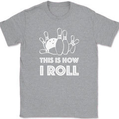 Bowling This Is How I Roll T-Shirt Funny Hobby Ball Pins Club Humor Gift Tee