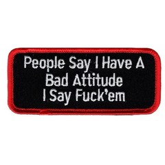 People Say I Have a Bad Attitude Funny Hook Patch (Hook 4.0 X 1.5)