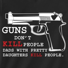 GUNS DON’T KILL PEOPLE DADS DAUGHTERS DADD Rules Dating My Father’s Day T-Shirt