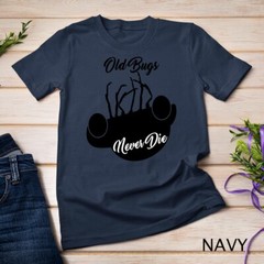 Old Bugs Never Die, Cool T-Shirt Unisex T-shirt