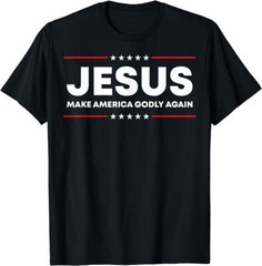 Jesus Make America Godly Again Patriotic Christian Faith USA T-Shirt