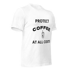 Protect Coffee at All Costs Phrase Unisex T Shirt – Sizes XS, S, M, L, XL, 2 XL
