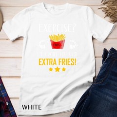 Exercise I Thought You Said Extra Fries Graphic Unisex T-shirt