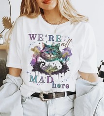 Cheshire Cat Were All Mad Here Alice in Wonderland Shirt Alice in Wonderland