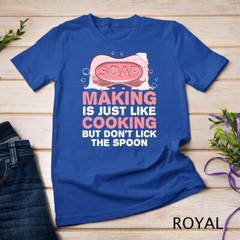 Funny Soap For Men Women Soap Maker Homemade Soap Cooking T-Shirt Unisex T-shirt