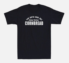 You Gotta Have Dat Motha’ Fuckin’ Cornbread Funny Quote Vintage Men’s T-Shirt
