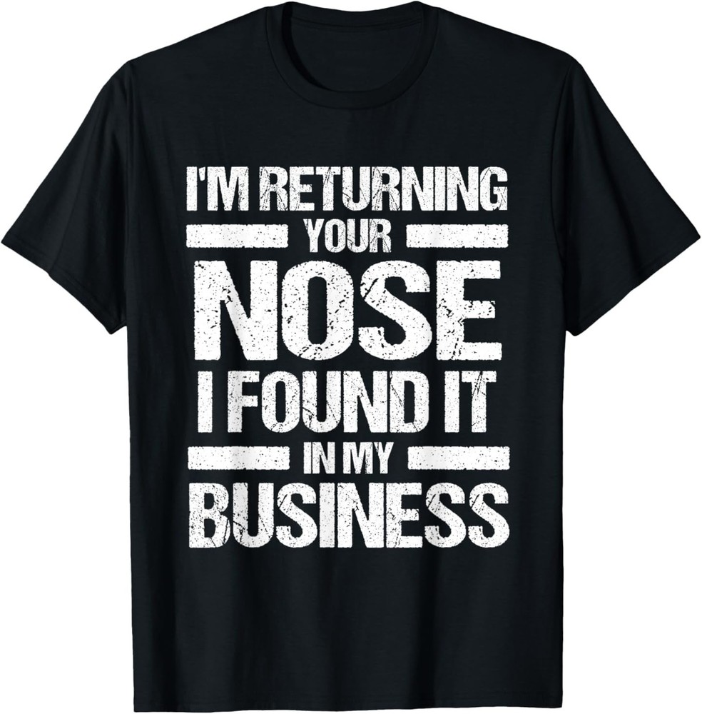 Mind Your Own Business Dark Humor Gag Funny Sarcastic People T-Shirt