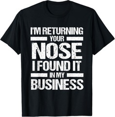 Mind Your Own Business Dark Humor Gag Funny Sarcastic People T-Shirt