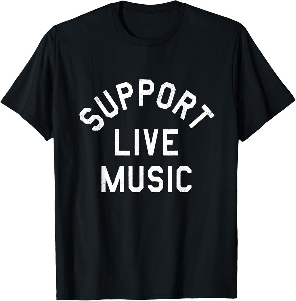 Support Live Music Funny Design Music Support Live Unisex T-Shirt