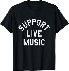 Support Live Music Funny Design Music Support Live Unisex T-Shirt